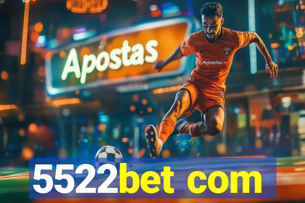 5522bet com